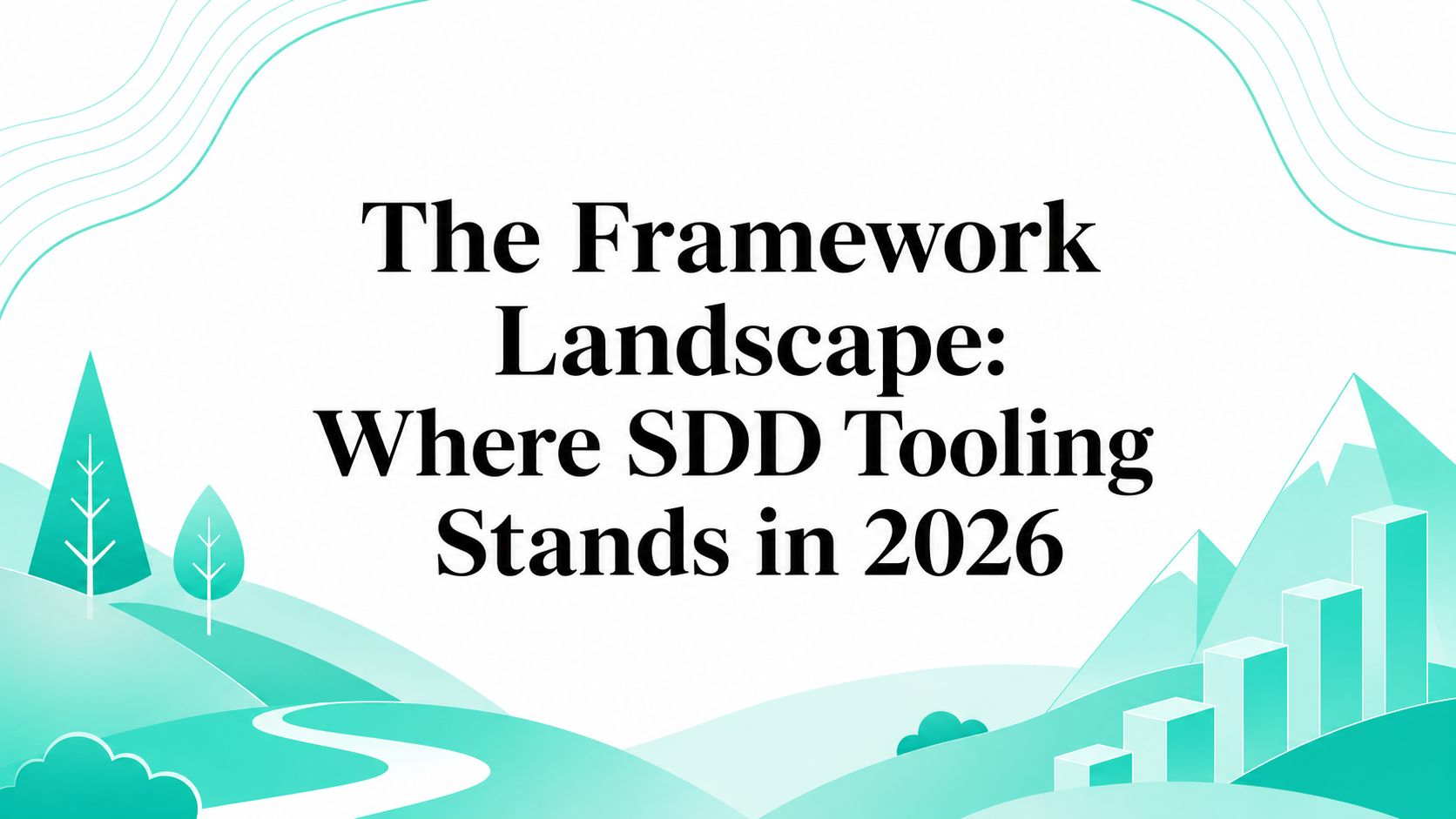 The Framework Landscape: Where SDD Tooling Stands in 2026